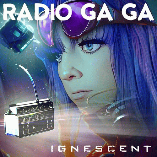 Ignescent : Radio Ga Ga